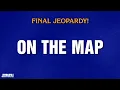 On The Map Final Jeopardy JEOPARDY