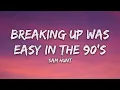 Sam Hunt - Breaking Up Was Easy In The 90's (Lyrics)