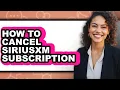 How to Cancel Siriusxm Subscription - Easy Guide