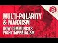 Multi-Polarity and Marxism How Communists Fight Imperialism World School of Communism 2026