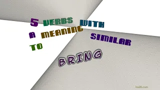 bring - 9 verbs which are synonym to bring sentence examples