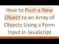 How to Push a New Object to an Array of Objects Using a Form Input in JavaScript