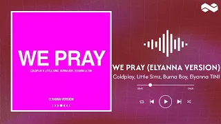 Coldplay Little Simz Burna Boy Elyanna TINI WE PRAY Elyanna Version Lyrics 