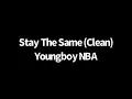 Stay The Same (Clean) | Youngboy Never Broke Again