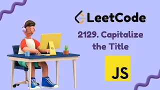 Capitalize the Title Leetcode Problem 2129 JavaScript Solution Gavik Code