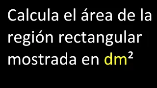 Decametros: Calcula el área de la región rectangular mostrada en dm² | ejemplo 2