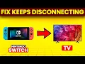 How To Fix Nintendo Switch Keeps Disconnecting From TV What To Do To Troubleshoot The Issue