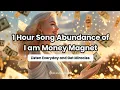 🎵 1 Hour Song Abundance of I Am a Money Magnet | Powerfull Money Affirmations | Listen Everyday 💸💸💸