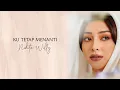 Download Lagu NIKITA WILLY - KU TETAP MENANTI (LIRIK) \