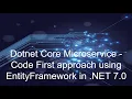 Dotnet Core Microservice - Code First approach using EntityFramework in NET 7 0