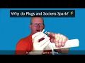 Why Do Plugs and Sockets Spark