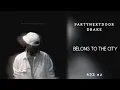Download Lagu PARTYNEXTDOOR - Belong to the City (Feat. Drake) (432Hz)