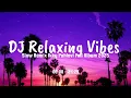 DJ Relaxing Vibes - Slow Remix Adem - Ikyy Pahlevii Full Album Barat Terbaru 2025🎶