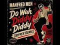 Manfred Men - Do Wah Diddy Diddy (Ripper Remix)