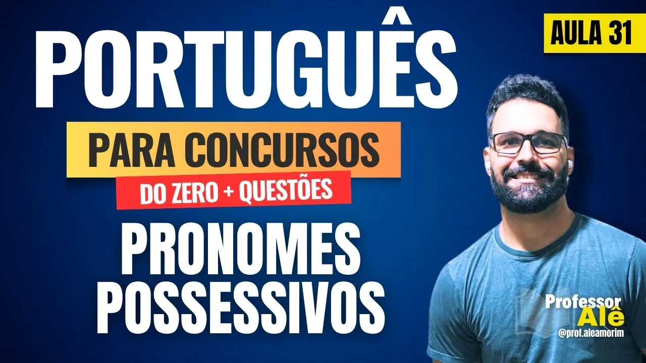Português para concursos do zero + Questões | Aula 31 | Pronomes | Pronome Possessivo