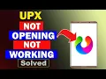 Fix UPX Private Proxy Browser App Not Opening Not Working Not Responding Problem