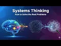 Systems Thinking How to Solve the Real Problems