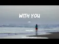 Dean Lewis - With You 與你｜因為一直以來我知道要去愛你，我仍然愛著你，愛著你，即使沒有你。｜ 中英動態歌詞 Lyrics