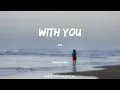 Download Lagu Dean Lewis - With You 與你｜因為一直以來我知道要去愛你，我仍然愛著你，愛著你，即使沒有你。｜ 中英動態歌詞 Lyrics