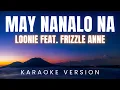 Download Lagu Loonie - MAY NANALO NA feat  Frizzle Anne | KARAOKE