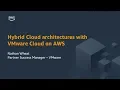 Hybrid Cloud Architectures with VMware Cloud on AWS