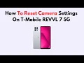 How To Reset Camera Settings On T-Mobile REVVL 7 5G