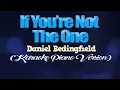 IF YOU'RE NOT THE ONE - Daniel Bedingfield (KARAOKE PIANO VERSION)