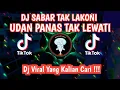 Download Lagu DJ SABAR TAK LAKONI UDAN PANAS TAK LEWATI DJ VIRAL TIK TOK YANG KALIAN CARI