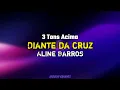 Diante da Cruz - Aline Barros ▶ 3 Tons Acima [PLAYBACK COM LETRA]