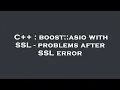C boost asio with SSL - problems after SSL error