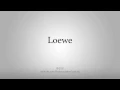 How To Pronounce Loewe