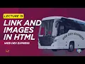 Lecture 19 Master Links and Images in HTML Web Dev Express