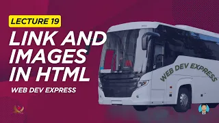 Lecture 19 Master Links and Images in HTML Web Dev Express
