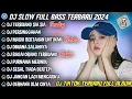 DJ SLOW FULL BASS TERBARU 2024 ° TERBUANG SIA SIA ° PERSINGGAHAN || DJ TIKTOK TERBARU 2024 !!!