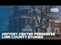 Inside the Linn County History Center and the stories it preserves