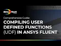 Comprehensive Guide Compiling User Defined Functions UDF in Ansys Fluent