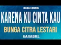 Download Lagu Karena Kucinta Kau - Bunga Citra Lestari (Karaoke) Nada Cowok