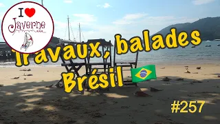 #257 Travaux, balades, Brésil 🇧🇷