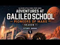 ADVENTURES AT GALILEO SCHOOL PIONEERS OF MARS S 1 E 1
