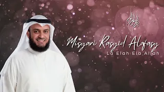 Download La Elah ELa Allah - Misyari Rasyid Alafasy MP3