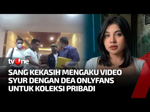 Pengakuan Mengejutkan Pacar Dea OnlyFans soal Video Syur, Oh Ternyata
