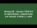 NodeJS Using PDFkit in browser inserting an image from a link