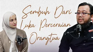 Sembuh Dari Luka Perceraian Orangtua | Ruang Bertumbuh with Shireen