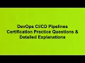 DevOps Pipelines Certification Practice Questions Detailed Explanations