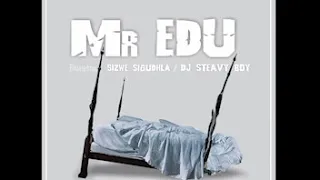 mr edu dj steavy boy sizwe sigudhla akekh ozolala la original mix
