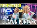 Download Lagu AYUN PUNTANG OBATI RINDUKU ANJEUN | ADE ASTRID X GERENGSENG TEAM AND FRIEND FULL ALBUM  BAJIDOR