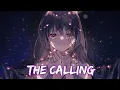 Nightcore - The Calling - (Lyrics)