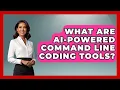 What Are AI-powered Command Line Coding Tools - Learning To Code With AI