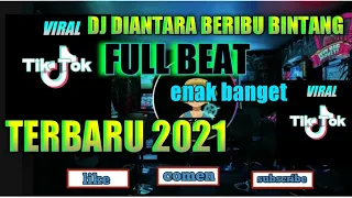 Download 🔊DJ DIANTARA BERIBU BINTANG🎶FULL BEAT💫VIRAL TIKTOK🎶DJ TERBARU 2021🎵🎵 MP3