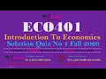 SOLUTION Quiz No 1 ECO401 - Economics Fall 2020